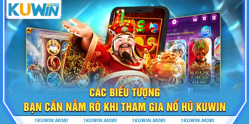 Các biểu tượng bạn cần nắm rõ khi tham gia nổ hũ KUWIN