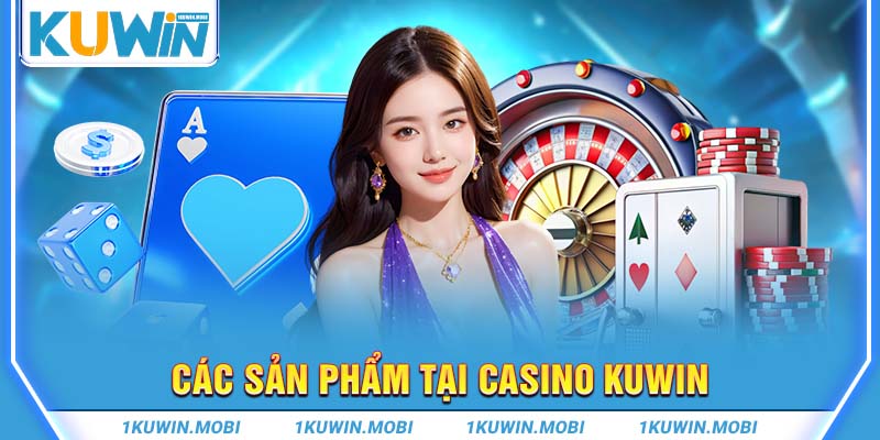 Các sản phẩm tại Casino Kuwin