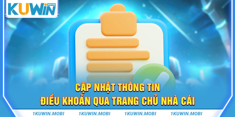 Cập nhật thông tin điều khoản qua trang chủ nhà cái 