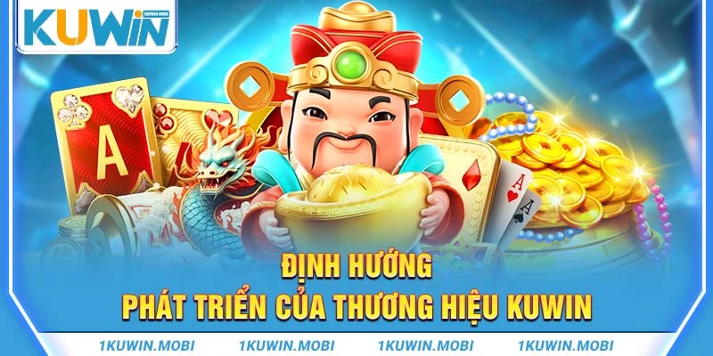 Định hướng phát triển của thương hiệu KUWIN