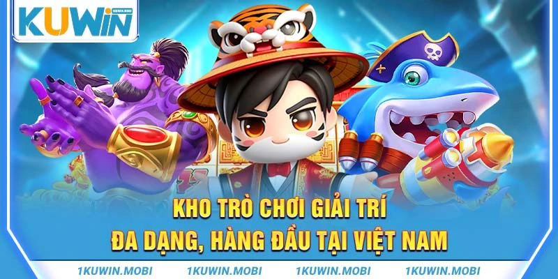 Kho trò chơi giải trí đa dạng, hàng đầu tại Việt Nam