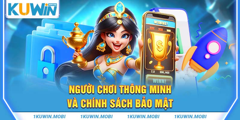 Người chơi thông minh và chính sách bảo mật