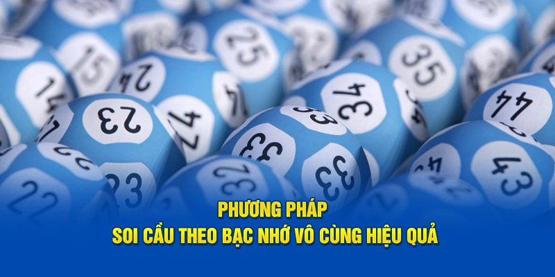 Phương pháp soi cầu theo bạc nhớ vô cùng hiệu quả