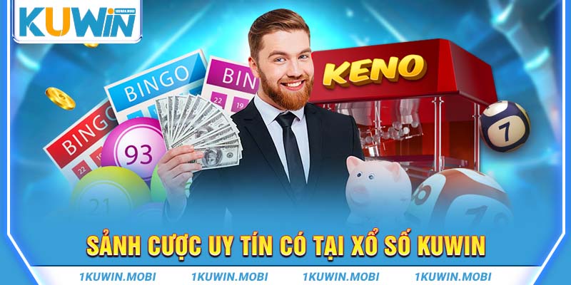 Sảnh cược uy tín có tại xổ số KUWIN