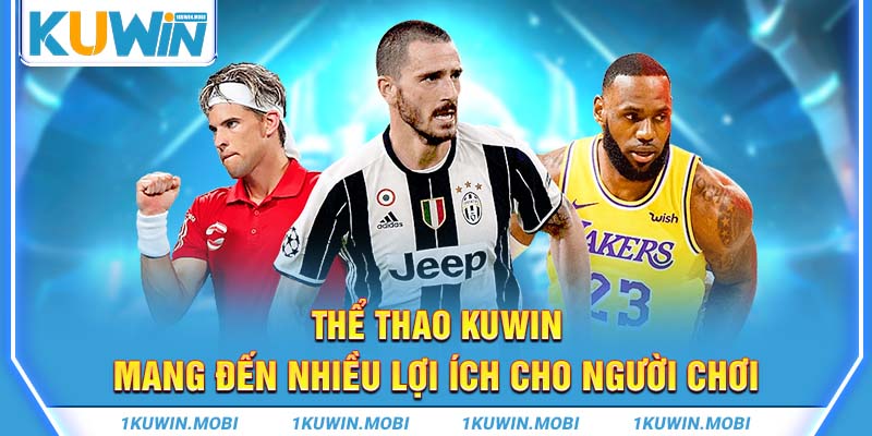 Thể thao KUWIN mang đến nhiều lợi ích cho người chơi