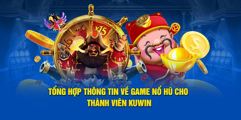 Nổ hũ thần tài là tựa game đình đám tại nhà cái Kuwin